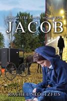 A Lancaster Amish Home For Jacob 1:1 1523399406 Book Cover