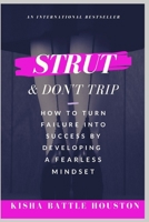 Strut & Don't Trip: How to Turn Failure into Success by Developing a Fearless Mindset B0GGR1MZ22 Book Cover
