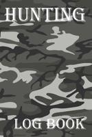 Hunting Log Book: Hunting Log Book - Hunting Journal Log Book Notebook Record Hunts For Deer Wild Boar Pheasant Rabbits Turkeys Ducks Fox and more Species 1077217250 Book Cover