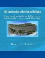 Bible Study Questions on Ephesians and Philippians: A Workbook Suitable for Bible Classes, Family Studies, or Personal Bible Study 1517253128 Book Cover