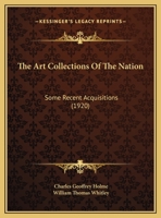 The art Collections of the Nation; Some Recent Acquisitions 1166955745 Book Cover