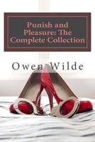Punish and Pleasure: The Complete Collection 1502389061 Book Cover