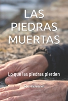 LAS PIEDRAS MUERTAS: Lo que las piedras pierden (LA TRILOGIE DES PIERRES - Ce que les Pierres Gardent) (Spanish Edition) B0GXV3JDHQ Book Cover