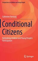 Conditional Citizens: Rethinking Children and Young People’s Participation 9811039372 Book Cover