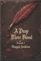 A Drop More Blood: Season 1 B0GMBG36M6 Book Cover