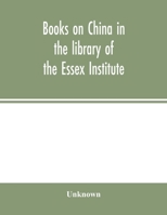 Books on China in the Library of the Essex Institute 9354001750 Book Cover