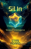 Sil In: Silizium Intelligenz (German Edition) 3991852128 Book Cover