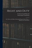 Right and duty; or, Citizen and soldier; Switzerland prepared and at peace, a model for the United States 1019239875 Book Cover