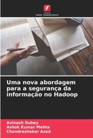 Uma nova abordagem para a segurança da informação no Hadoop 6204144529 Book Cover