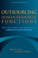 Outsourcing Human Resources Functions: How, Why, When, and When Not to Contract for HR Services 1586440683 Book Cover