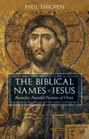 The Biblical Names of Jesus: Beautiful, Powerful Portraits of Christ 1505112834 Book Cover