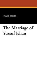 The Marriage of Yussuf Khan 1479413836 Book Cover