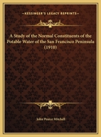 A Study of the Normal Constituents of the Potable Water of the San Francisco Peninsula 1169678211 Book Cover