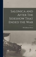 Salonica and After, the Sideshow That Ended the War 101566394X Book Cover