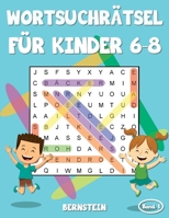 Wortsuchrätsel für Kinder 6-8: 200 Wortsuchrätsel für Kinder ab 6 bis 8 - mit Lösungen - Großdruck (Band 1) (German Edition) B088W244X5 Book Cover