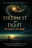 Dream It to Do It: The Science & the Magic 1737916924 Book Cover