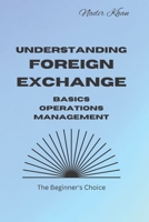 Understanding Foreign Exchange: Basics. Operations. Management B0BR9GP3Z8 Book Cover
