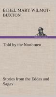 Told by the Northmen: Stories from the Eddas and Sagas (Dodo Press) 936209729X Book Cover