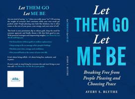 Let Them Go, Let Me Be: Breaking Free from People Pleasing and Choosing Peace 1966891040 Book Cover