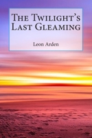 Twilight's Last Gleaming 1632921480 Book Cover