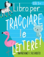 Libro per tracciare le lettere: Impariamo l'alfabeto: et� 3+: Libro di attivit� di scrittura e vocaboli con gli animali per bambini in et� prescolare e scolare (lettura e scrittura per et� 3-5 anni) 1646080378 Book Cover