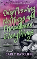 Overflowing Nothings and Threadbare Everythings: A debut contemporary novel of family, resilience, and hidden dangers 1067687505 Book Cover