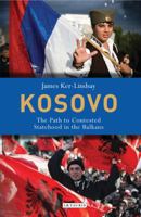 Kosovo: The Path to Contested Statehood in the Balkans 1848859627 Book Cover