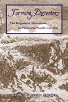 Farming Dissenters: The Regulator Movement in Piedmont North Carolina 0865263507 Book Cover