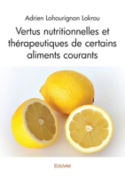 Vertus nutritionnelles et thérapeutiques de certains aliments courants (French Edition) 241461210X Book Cover