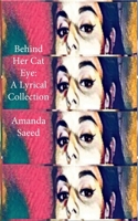 Behind Her Cat Eye: A Lyrical Collection 0578911949 Book Cover