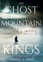 The Ghost of the Mountain Kings: A Shaker Novel B0GGMB86Q4 Book Cover