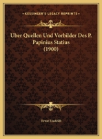 Uber Quellen Und Vorbilder Des P. Papinius Statius 1160291160 Book Cover