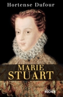 Marie Stuart : En ma fin est mon commencement 226806042X Book Cover