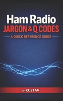 Ham Radio Jargon and Q-Codes: A Quick Reference Guide 1539060705 Book Cover