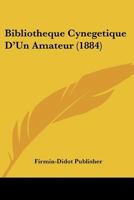 Bibliotheque Cynegetique D'Un Amateur (1884) 1160809976 Book Cover