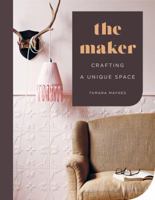 The Maker: Crafting a Unique Space 1419727214 Book Cover