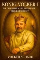 König Volker I. – Die Chroniken des Reichs der Bequemlichkeit (German Edition) B0GKMFLWLX Book Cover