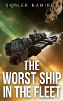 The Worst Ship in the Fleet (Dumb Luck and Dead Heroes) 1964457149 Book Cover