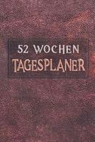 Tagesplaner 52 Wochen: A5 - 106 Seiten - Ohne Datum I Wochenplaner I Tagesplaner I Kalender I Wochenkalender I Terminplaner I Jahresplaner I Dauerkalender mit Doppelseiten je Woche I f�r B�ro I Arbeit 1075266238 Book Cover