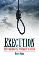 Execution: A History of Capital Punishment in Britain 0752464078 Book Cover