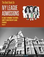 The Best Book On Ivy League Admissions (Top Colleges Like Harvard, Stanford, MIT, Yale, Princeton, UPenn, Dartmouth & Brown) 1614640025 Book Cover