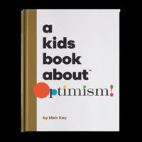 A Kids Book About Optimism 1951253426 Book Cover