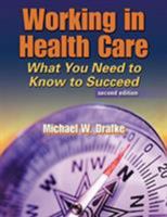 Working in Health Care: What You Need to Know to Succeed 0803609655 Book Cover