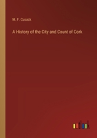 A History of the City and Count of Cork 3385230217 Book Cover