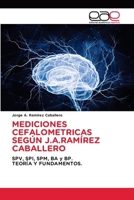 Mediciones Cefalometricas Según J.A.Ramírez Caballero (Spanish Edition) 6208827973 Book Cover
