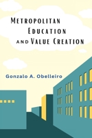 Metropolitan Education and Value Creation 1835200370 Book Cover