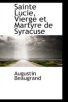 Sainte Lucie, Vierge et Martyre de Syracuse 1016375840 Book Cover