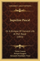 Jaqueline Pascal: Or A Glimpse Of Convent Life At Port Royal 1377615545 Book Cover