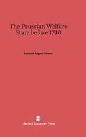The Prussian Welfare State before 1740 0674330277 Book Cover