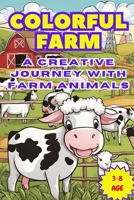 Colorful Farm: A Creative Journey with Farm Animals B0CH2FB6GS Book Cover